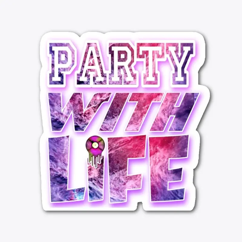 Party with LIFE sticker